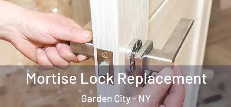 Mortise Lock Replacement Garden City - NY